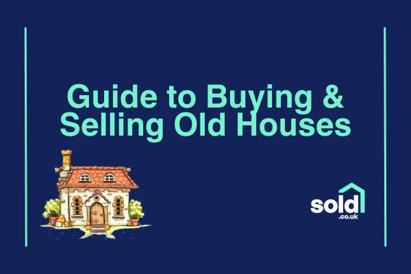Guide to Selling & Buying Old Houses in the UK